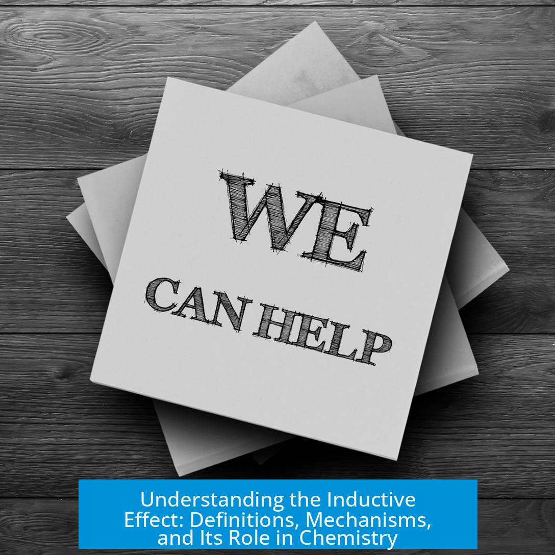 Understanding the Inductive Effect: Definitions, Mechanisms, and Its Role in Chemistry