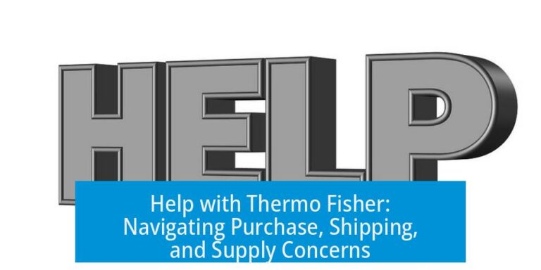 Help with Thermo Fisher: Navigating Purchase, Shipping, and Supply Concerns