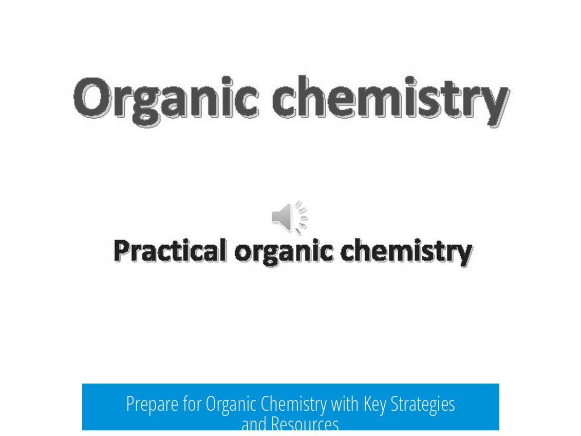 Prepare for Organic Chemistry with Key Strategies and Resources