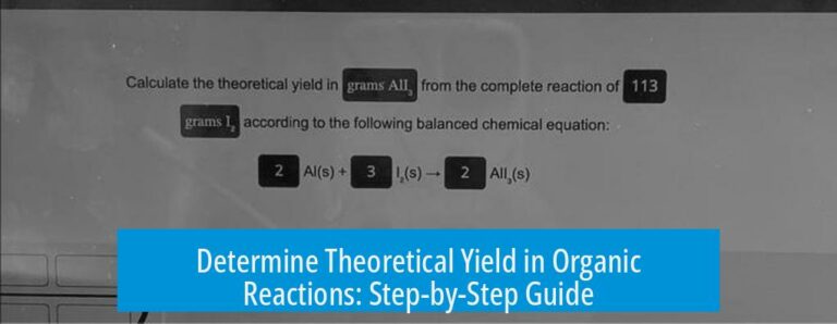 Determine Theoretical Yield in Organic Reactions: Step-by-Step Guide