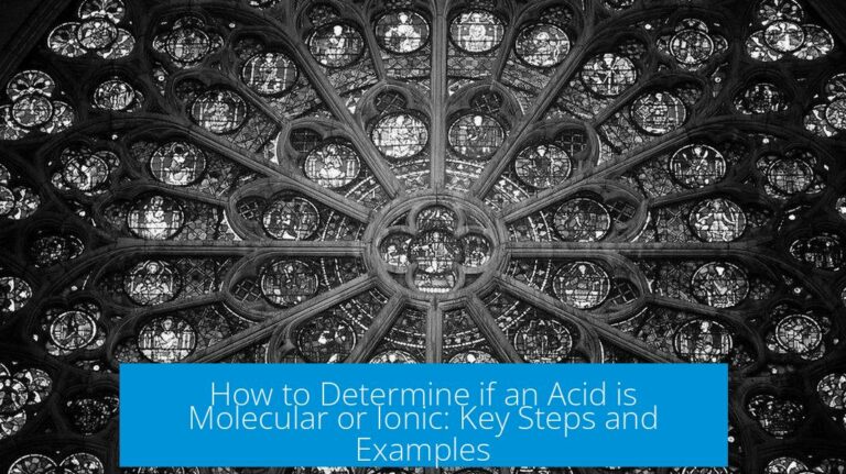 How to Determine if an Acid is Molecular or Ionic: Key Steps and Examples