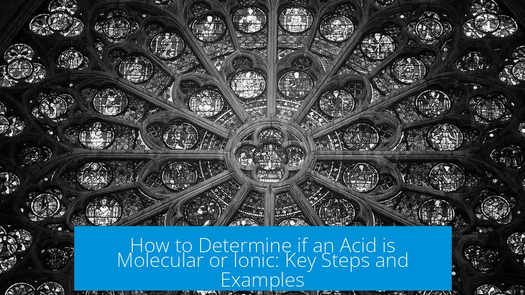 How to Determine if an Acid is Molecular or Ionic: Key Steps and Examples