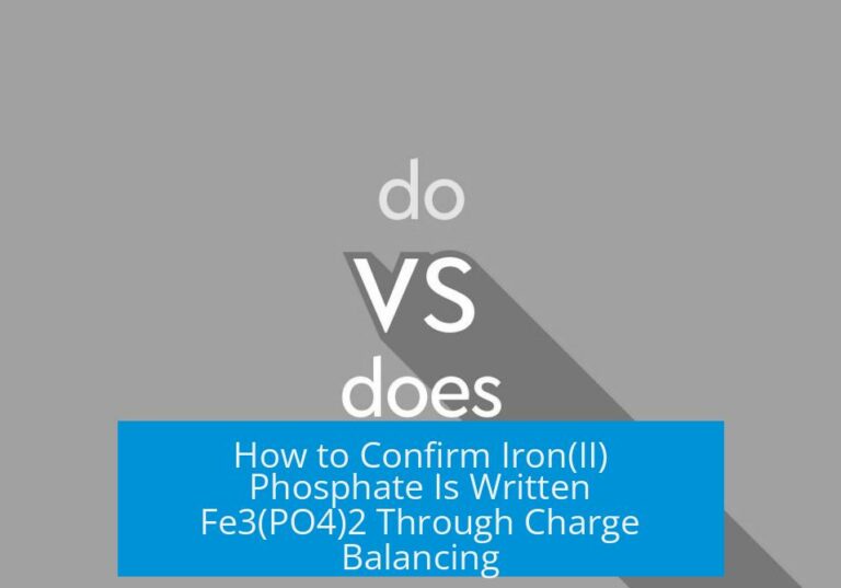 How to Confirm Iron(II) Phosphate Is Written Fe3(PO4)2 Through Charge Balancing