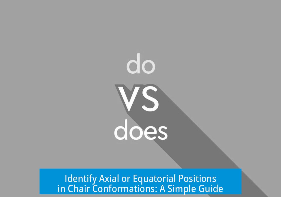 Identify Axial or Equatorial Positions in Chair Conformations: A Simple Guide