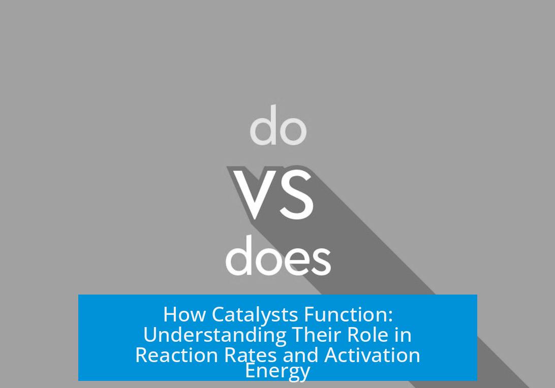 How Catalysts Function: Understanding Their Role in Reaction Rates and Activation Energy