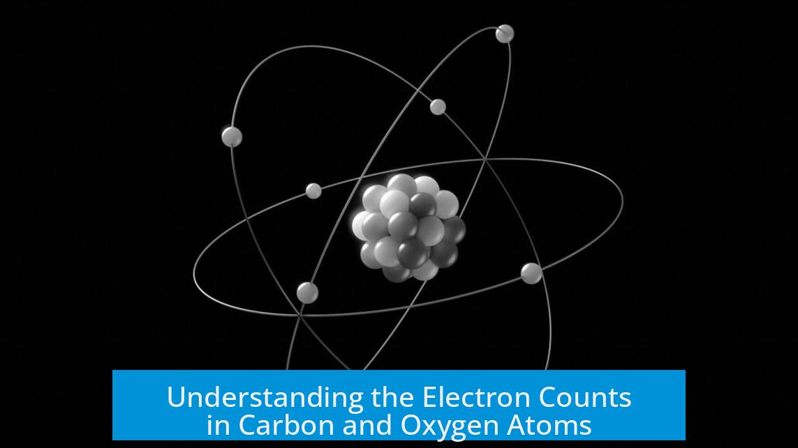 Understanding the Electron Counts in Carbon and Oxygen Atoms