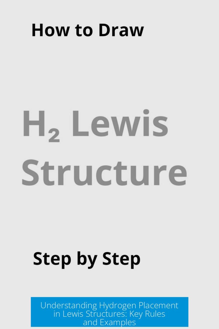 Understanding Hydrogen Placement in Lewis Structures: Key Rules and Examples