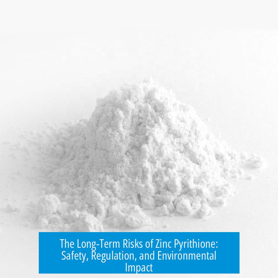 The Long-Term Risks of Zinc Pyrithione: Safety, Regulation, and Environmental Impact