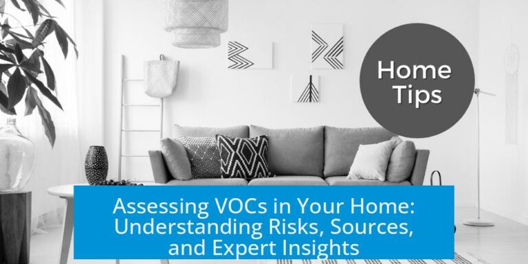 Assessing VOCs in Your Home: Understanding Risks, Sources, and Expert Insights