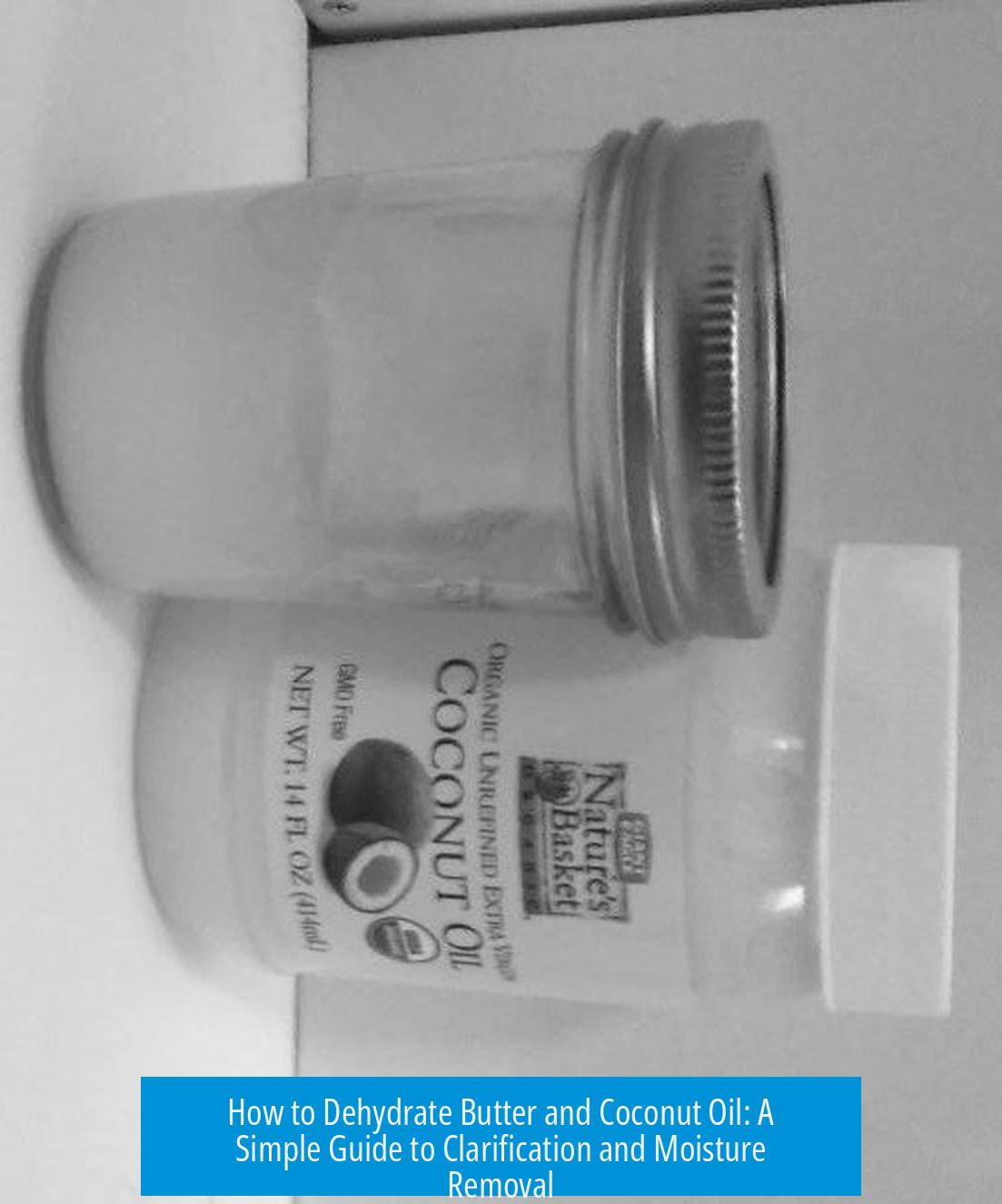 How to Dehydrate Butter and Coconut Oil: A Simple Guide to Clarification and Moisture Removal