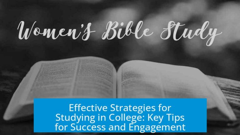 Effective Strategies for Studying in College: Key Tips for Success and Engagement