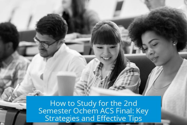 How to Study for the 2nd Semester Ochem ACS Final: Key Strategies and Effective Tips