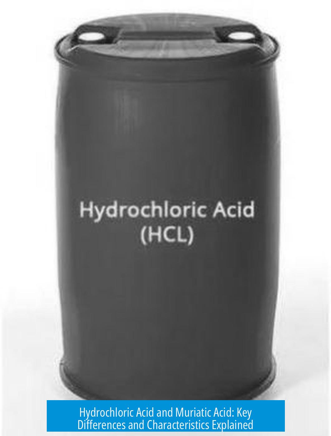 Hydrochloric Acid and Muriatic Acid: Key Differences and Characteristics Explained