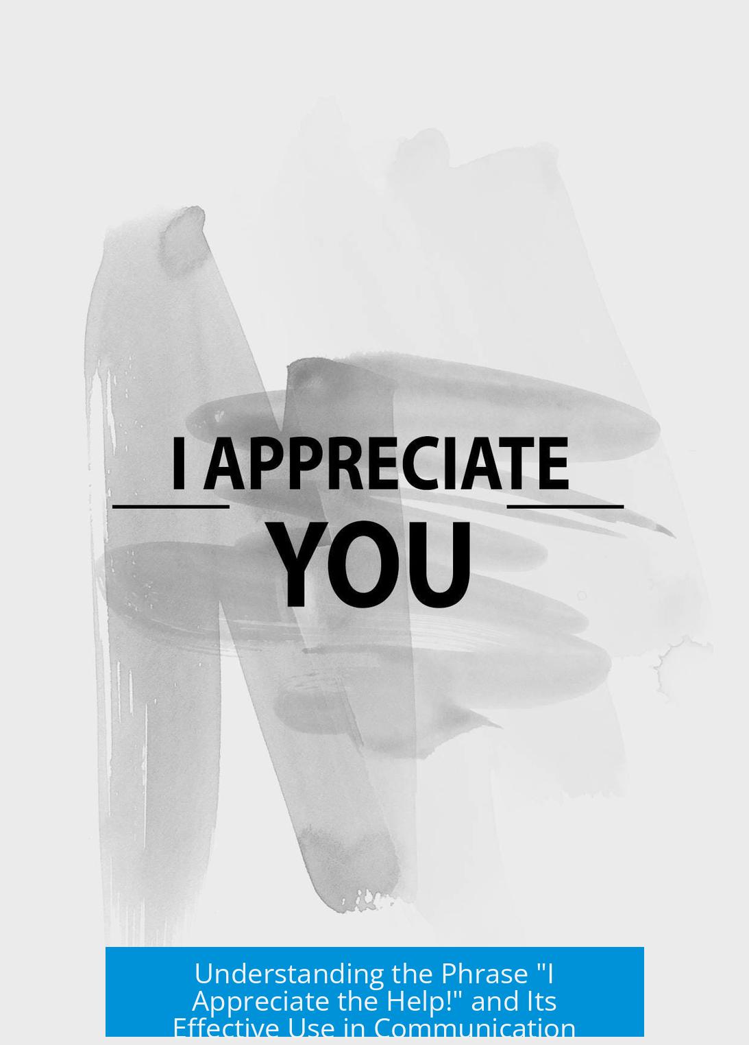Understanding the Phrase "I Appreciate the Help!" and Its Effective Use in Communication