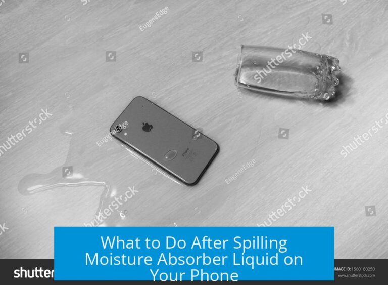What to Do After Spilling Moisture Absorber Liquid on Your Phone