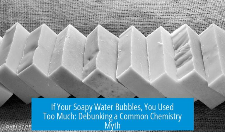 If Your Soapy Water Bubbles, You Used Too Much: Debunking a Common Chemistry Myth