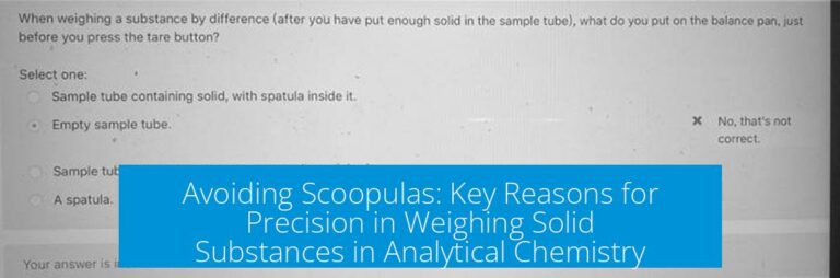 Avoiding Scoopulas: Key Reasons for Precision in Weighing Solid Substances in Analytical Chemistry
