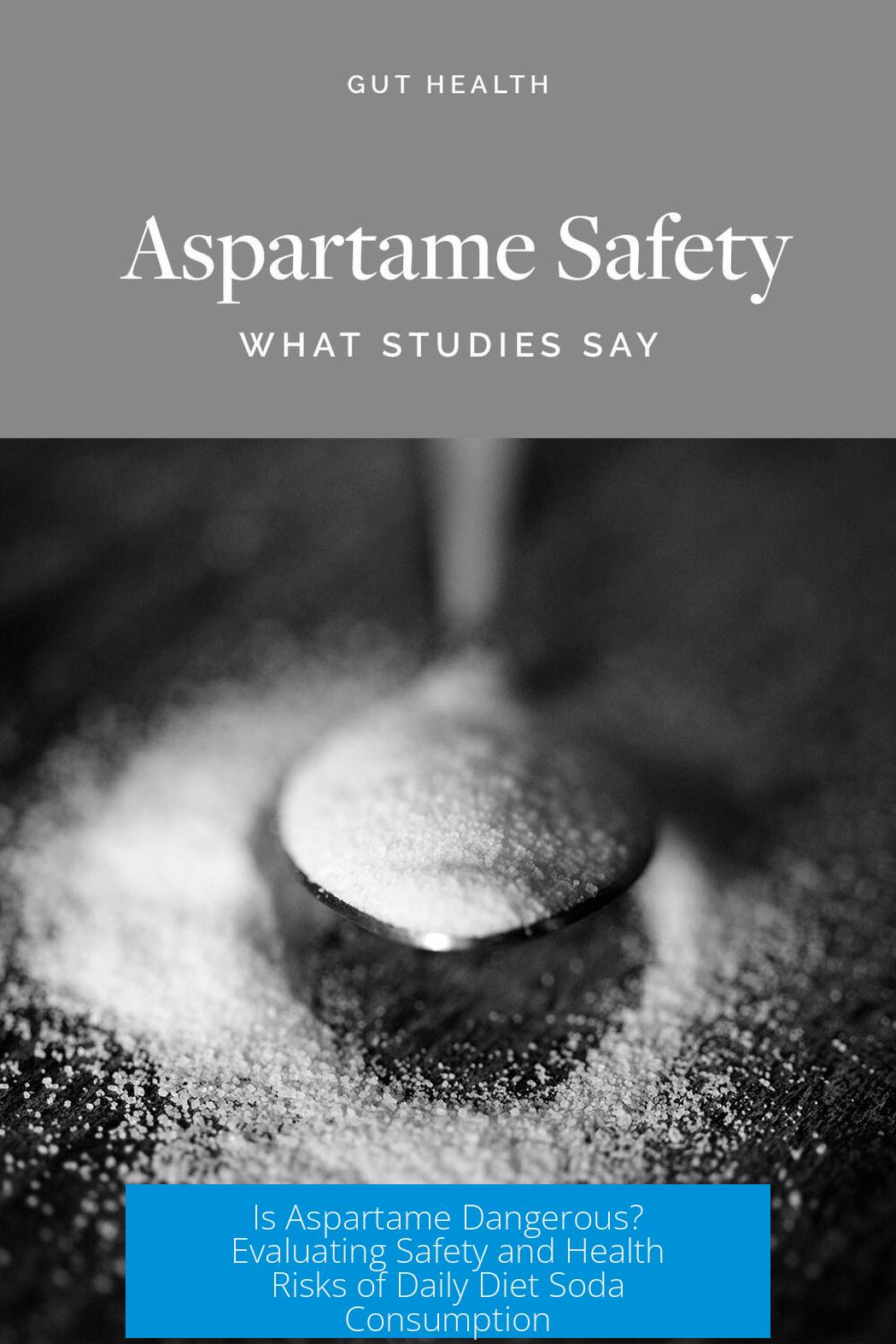 Is Aspartame Dangerous? Evaluating Safety and Health Risks of Daily Diet Soda Consumption