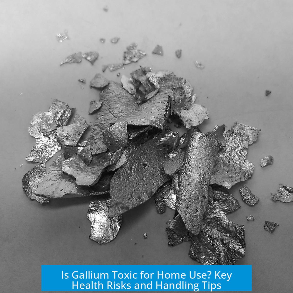 Is Gallium Toxic for Home Use? Key Health Risks and Handling Tips