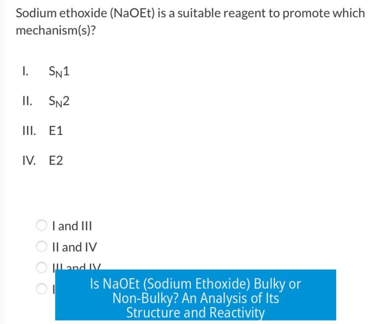 Is NaOEt (Sodium Ethoxide) Bulky or Non-Bulky? An Analysis of Its Structure and Reactivity