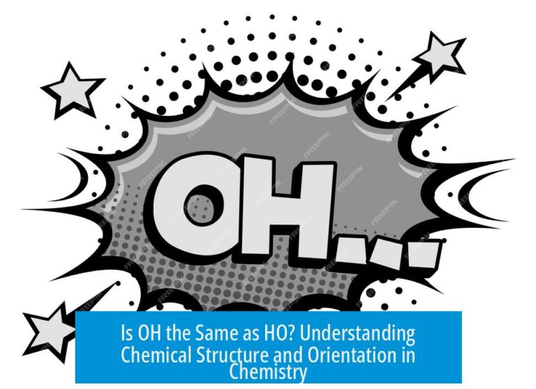 Is OH the Same as HO? Understanding Chemical Structure and Orientation in Chemistry