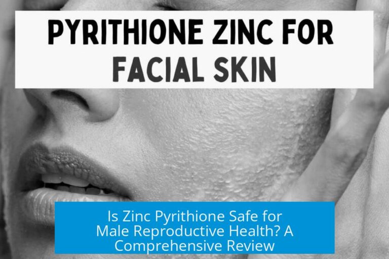 Is Zinc Pyrithione Safe for Male Reproductive Health? A Comprehensive Review