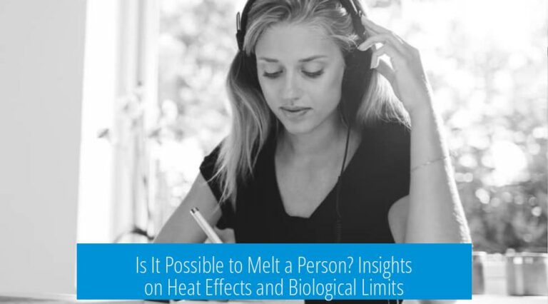 Is It Possible to Melt a Person? Insights on Heat Effects and Biological Limits