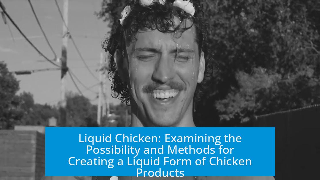 Liquid Chicken: Examining the Possibility and Methods for Creating a Liquid Form of Chicken Products