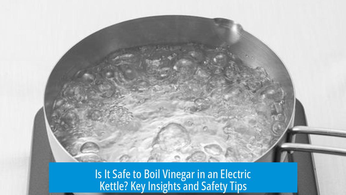 Is It Safe to Boil Vinegar in an Electric Kettle? Key Insights and Safety Tips