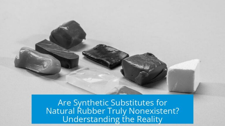 Are Synthetic Substitutes for Natural Rubber Truly Nonexistent? Understanding the Reality