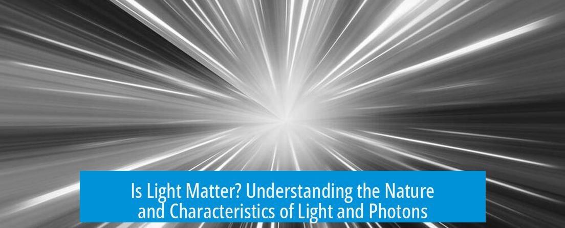 Is Light Matter? Understanding the Nature and Characteristics of Light and Photons