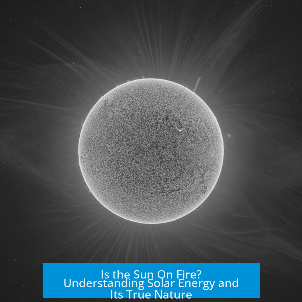 Is the Sun On Fire? Understanding Solar Energy and Its True Nature