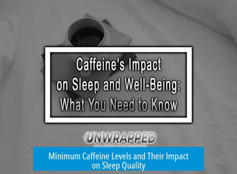 Minimum Caffeine Levels and Their Impact on Sleep Quality