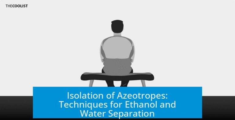Isolation of Azeotropes: Techniques for Ethanol and Water Separation