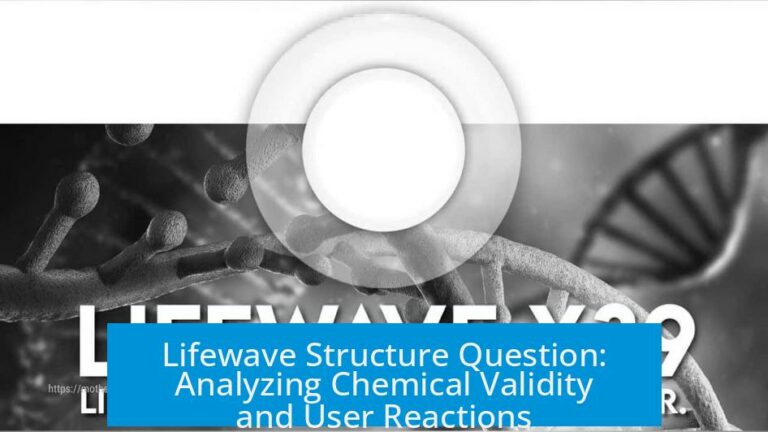 Lifewave Structure Question: Analyzing Chemical Validity and User Reactions
