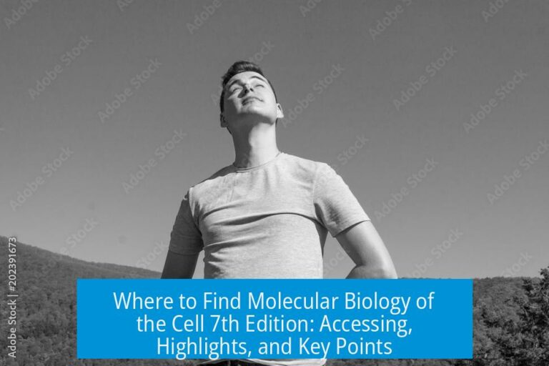 Where to Find Molecular Biology of the Cell 7th Edition: Accessing, Highlights, and Key Points