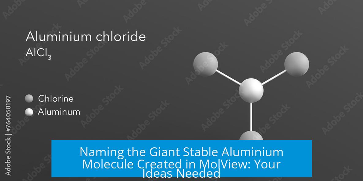 Naming the Giant Stable Aluminium Molecule Created in MolView: Your Ideas Needed