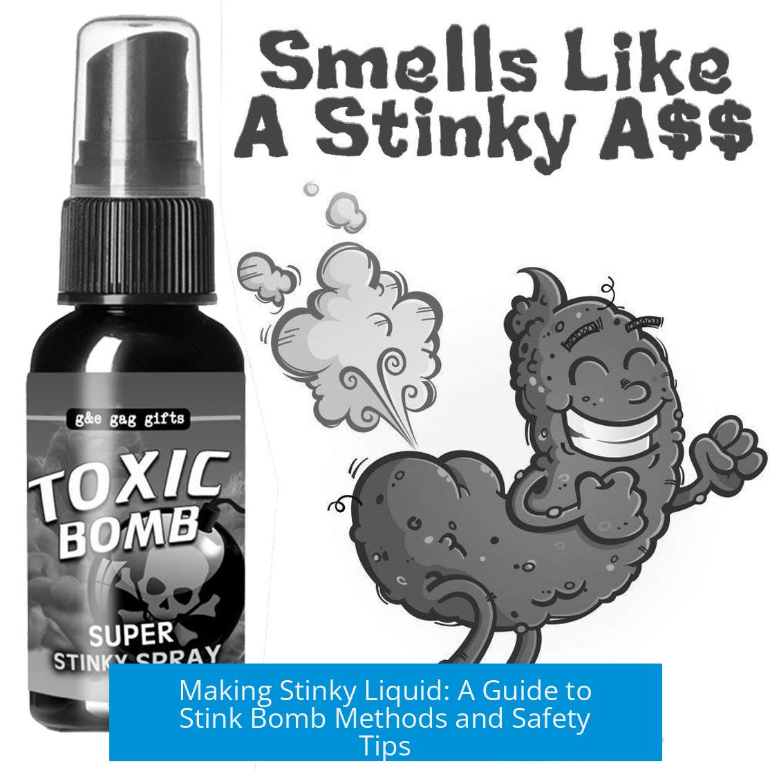 Making Stinky Liquid: A Guide to Stink Bomb Methods and Safety Tips