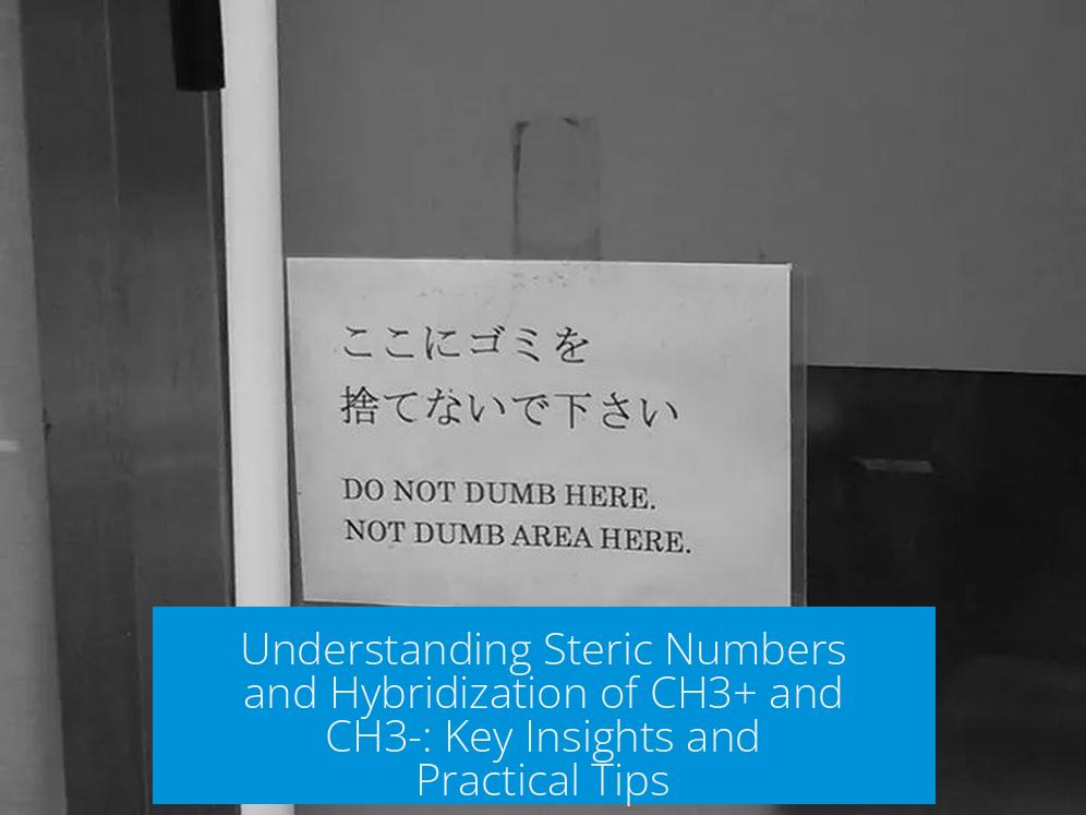 Understanding Steric Numbers and Hybridization of CH3+ and CH3-: Key Insights and Practical Tips
