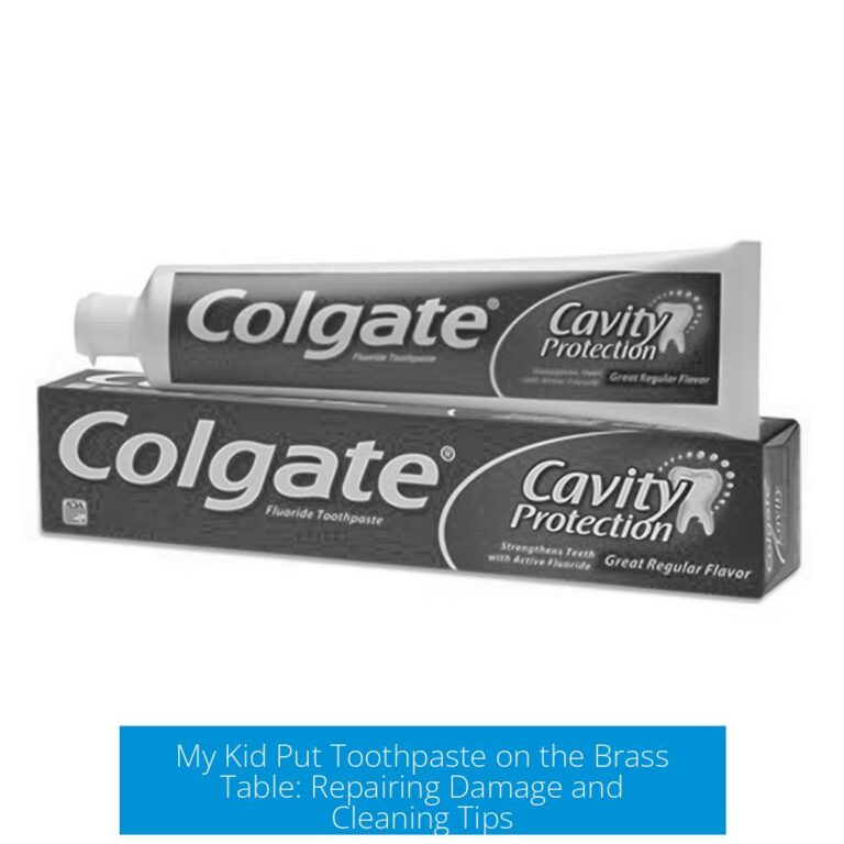 My Kid Put Toothpaste on the Brass Table: Repairing Damage and Cleaning Tips