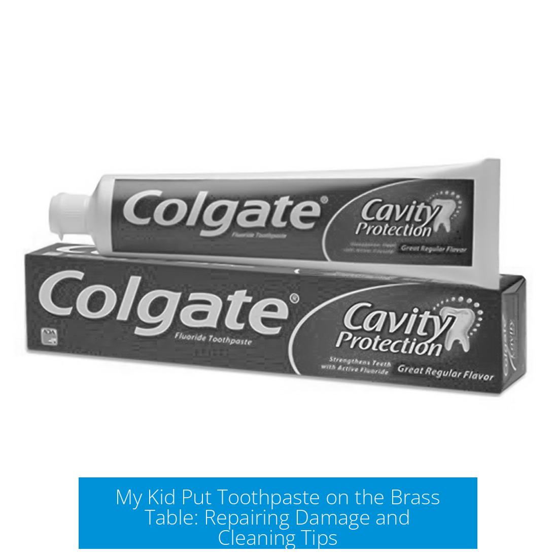 My Kid Put Toothpaste on the Brass Table: Repairing Damage and Cleaning Tips