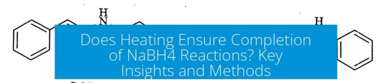 Does Heating Ensure Completion of NaBH4 Reactions? Key Insights and Methods