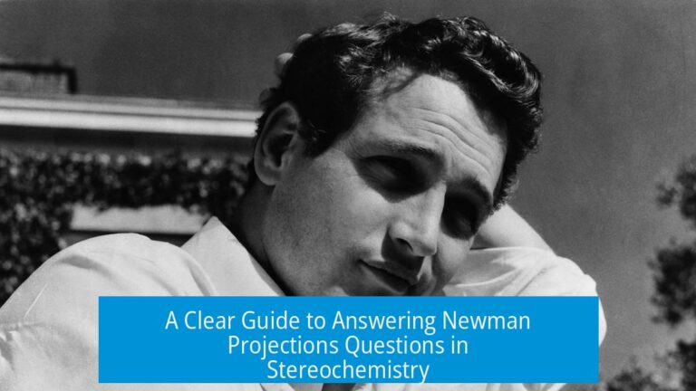 A Clear Guide to Answering Newman Projections Questions in Stereochemistry