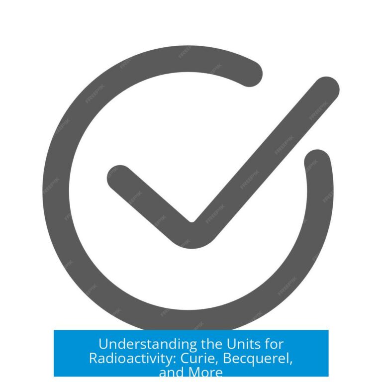 Understanding the Units for Radioactivity: Curie, Becquerel, and More
