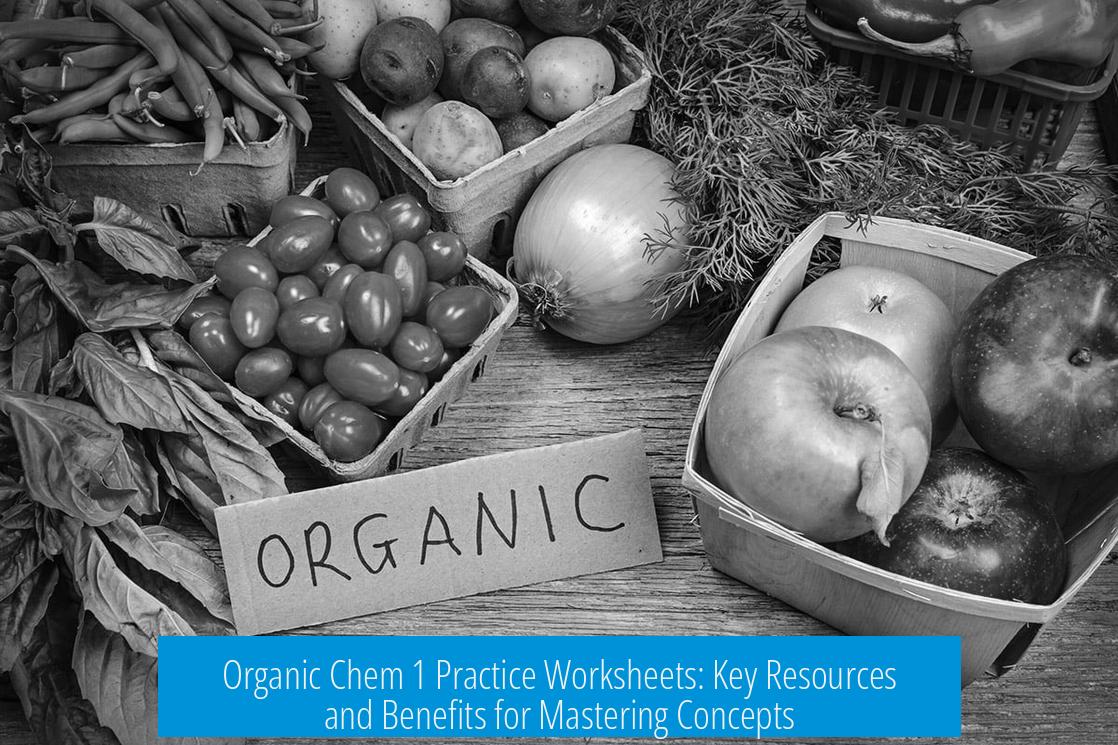 Organic Chem 1 Practice Worksheets: Key Resources and Benefits for Mastering Concepts