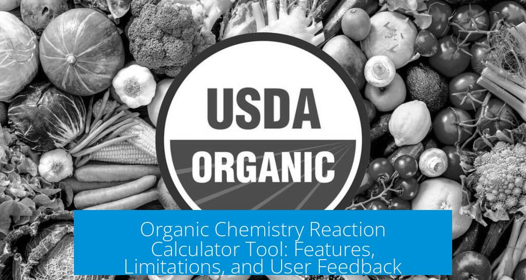 Organic Chemistry Reaction Calculator Tool: Features, Limitations, and User Feedback