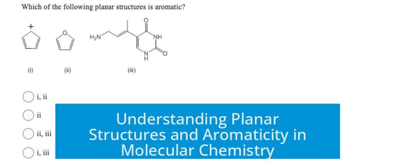 Understanding Planar Structures and Aromaticity in Molecular Chemistry