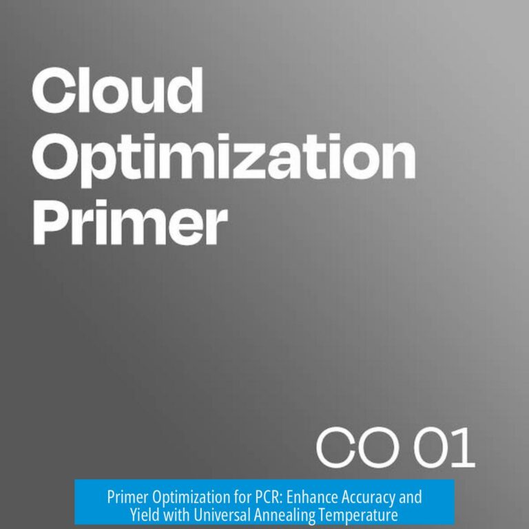 Primer Optimization for PCR: Enhance Accuracy and Yield with Universal Annealing Temperature