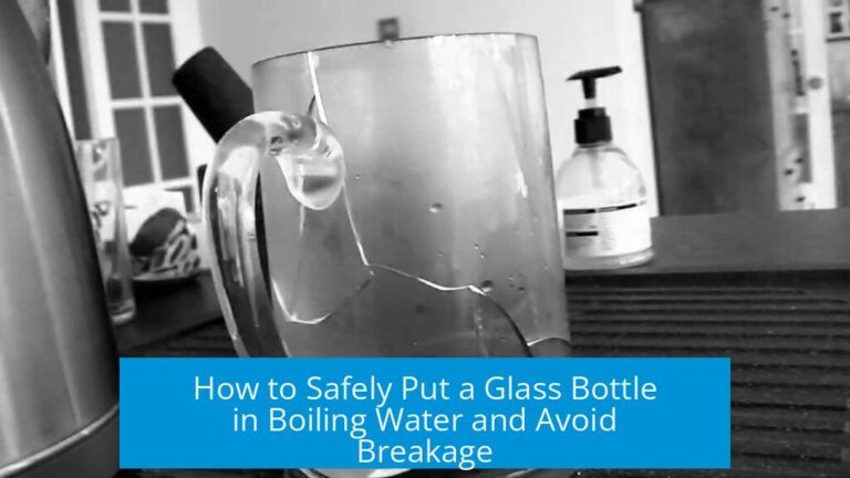 How to Safely Put a Glass Bottle in Boiling Water and Avoid Breakage