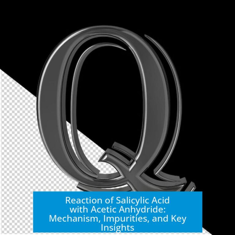Reaction of Salicylic Acid with Acetic Anhydride: Mechanism, Impurities, and Key Insights
